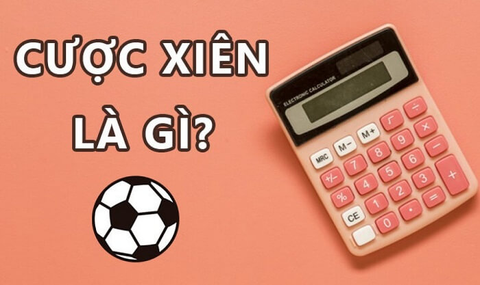 Cược xiên trong bóng đá là gì