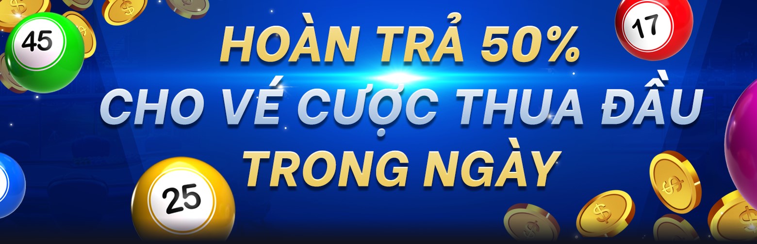 Hoàn trả 50% vé cược thua đầu tiên trong ngày